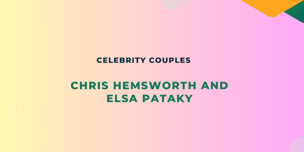 Chris Hemsworth and Elsa Pataky