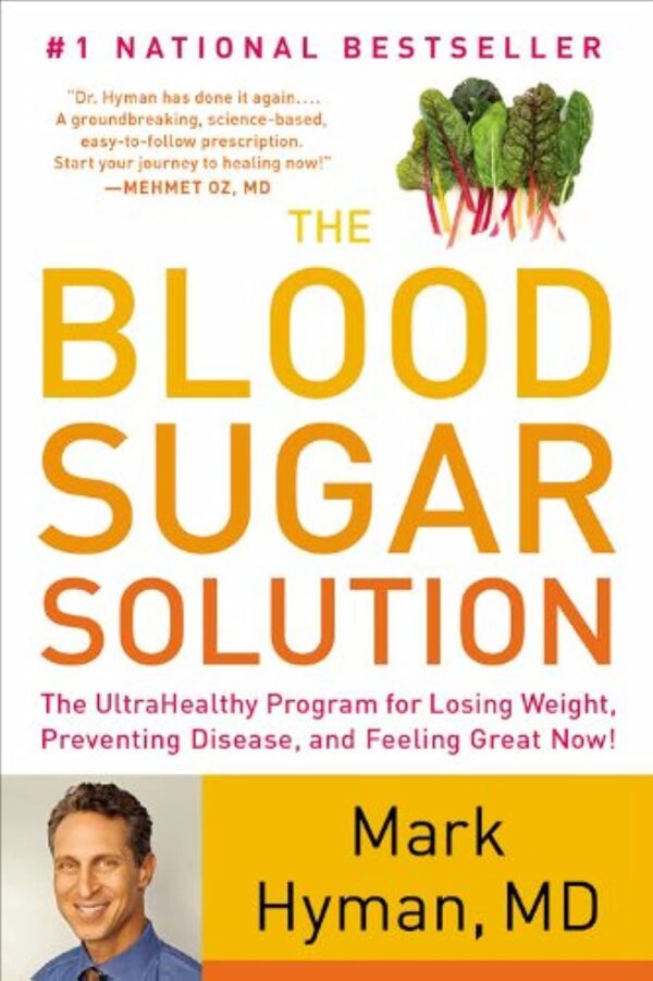 The Blood Sugar Solution: The UltraHealthy Program for Losing Weight, Preventing Disease, and Feeling Great Now! (The Dr. Mark Hyman Library, 1) - Image 2