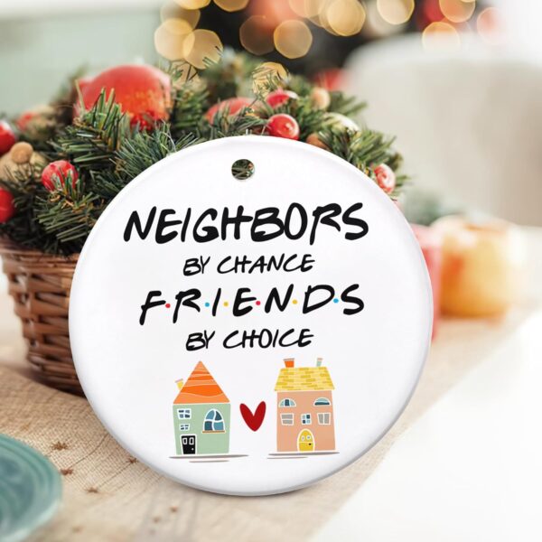 Neighbor Gifts Christmas Ornaments - Friend, BFF, Bestie Neighbor Ornament Gift - Christmas, Birthday Gifts for The Neighborhood, Friends, Her, Women - Christmas Tree Decoration Ceramic Ornament - Image 7