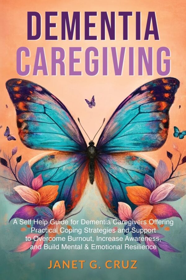 Dementia Caregiving: A Self Help Book for Dementia Caregivers Offering Practical Coping Strategies and Support to Overcome Burnout, Increase Awareness, and Build Mental & Emotional Resilience - Image 2