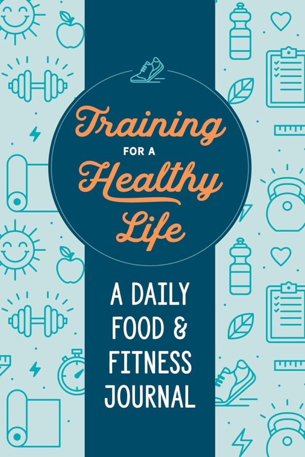 Training for a Healthy Life: A Daily Food and Fitness Journal - Image 2