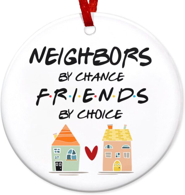 Neighbor Gifts Christmas Ornaments - Friend, BFF, Bestie Neighbor Ornament Gift - Christmas, Birthday Gifts for The Neighborhood, Friends, Her, Women - Christmas Tree Decoration Ceramic Ornament - Image 2