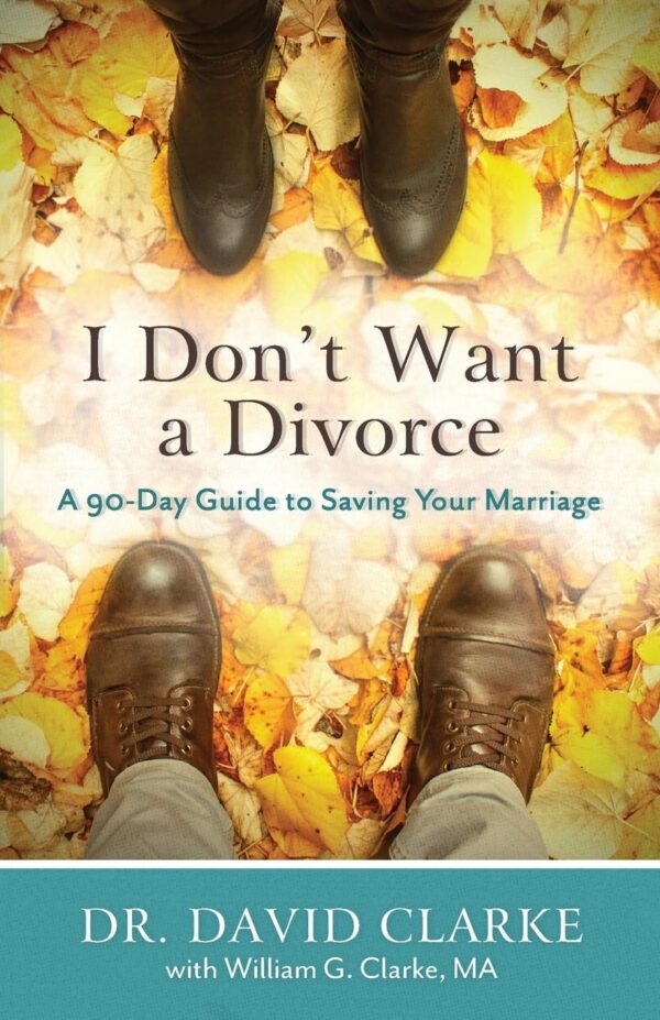 I Don't Want a Divorce: A 90 Day Guide to Saving Your Marriage - Image 2