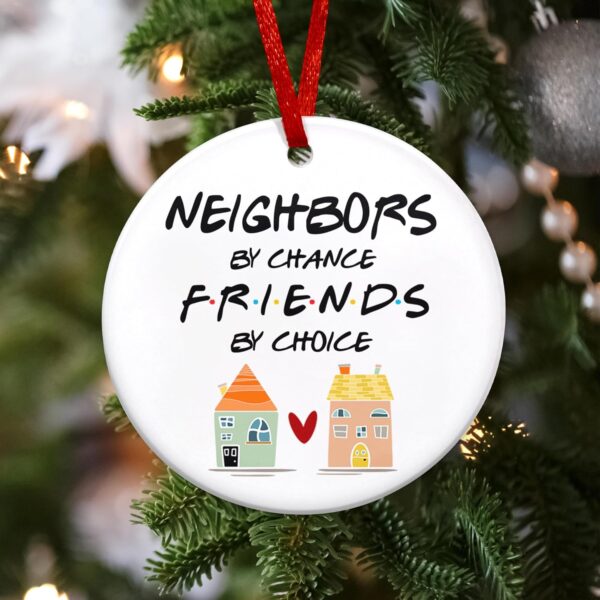 Neighbor Gifts Christmas Ornaments - Friend, BFF, Bestie Neighbor Ornament Gift - Christmas, Birthday Gifts for The Neighborhood, Friends, Her, Women - Christmas Tree Decoration Ceramic Ornament - Image 4