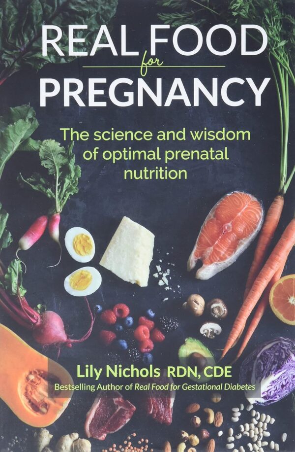 Real Food for Pregnancy: The Science and Wisdom of Optimal Prenatal Nutrition - Image 2