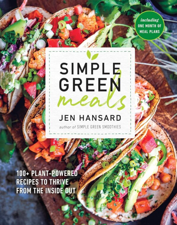 Simple Green Meals: 100+ Plant-Powered Recipes to Thrive from the Inside Out: A Cookbook - Image 2